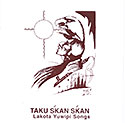 Taku Skanskan - Lakota Yuwipi Songs