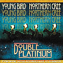 Young Bird - Northern Cree Double Platinum